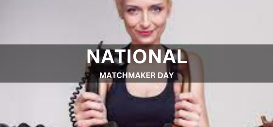 NATIONAL MATCHMAKER DAY [राष्ट्रीय मैचमेकर दिवस]